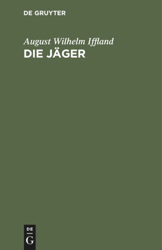 Die Jäger: Ein ländliches Sittengemälde in 5 Aufzügen