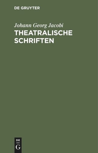 Theatralische Schriften: Nachtrag zu seinen sämtlichen Werken