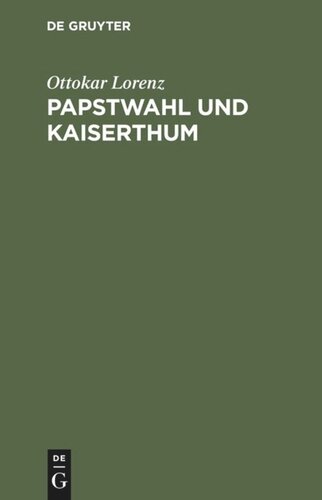 Papstwahl und Kaiserthum: Eine historische Studie aus dem Staats- und Kirchenrecht