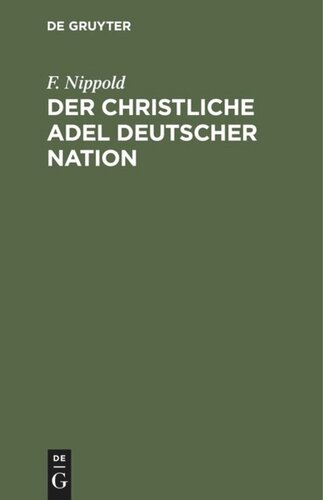 Der christliche Adel deutscher Nation: Ein Rückblick und Ausblick auf seine Vergangenheit und Zukunft;  mit besonderer Beziehung auf die deutsche Adelsgenossenschaft und das Adelsblatt