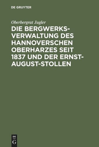 Die Bergwerksverwaltung des hannoverschen Oberharzes seit 1837 und der Ernst-August-Stollen