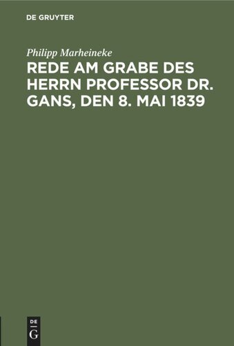 Rede am Grabe des Herrn Professor Dr. Gans, den 8. Mai 1839