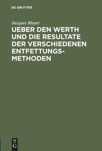 Ueber den Werth und die Resultate der verschiedenen Entfettungsmethoden