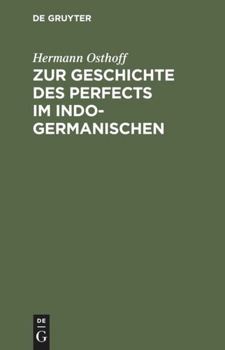 Zur Geschichte des Perfects im Indogermanischen: Mit besonderer Rücksicht auf Griechisch und Lateinisch