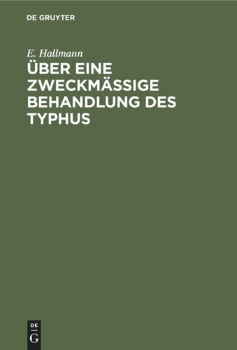 Über eine zweckmäßige Behandlung des Typhus: Ein Beitrag zur wissenschaftlichen Begründung der Wasserheilkunde für Aerzte