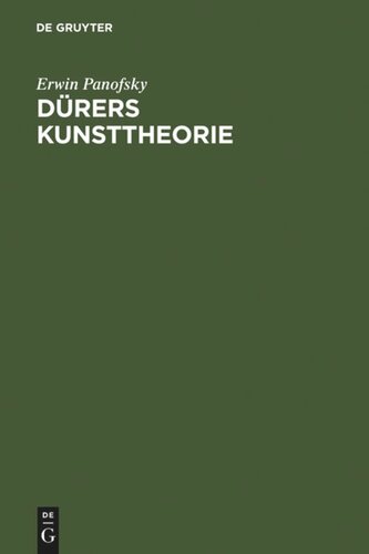 Dürers Kunsttheorie: vornehmlich in ihrem Verhältnis zur Kunsttheorie der Italiener