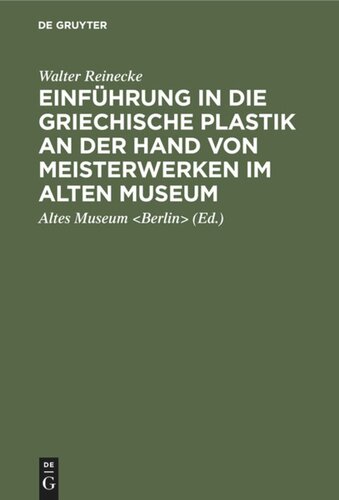 Einführung in die griechische Plastik an der Hand von Meisterwerken im Alten Museum