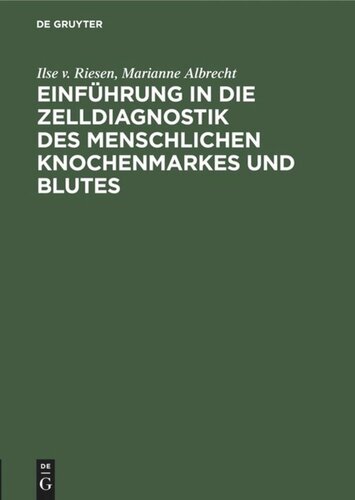 Einführung in die Zelldiagnostik des menschlichen Knochenmarkes und Blutes: Für med.-technische Assistentinnen und Studierende