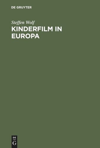 Kinderfilm in Europa: Darstellung der Geschichte, Struktur und Funktion des Spielfilmschaffens für Kinder in der Bundesrepublik Deutschland, CSSR, Deutschen Demokratischen Republik und Großbritannien 1945–1965