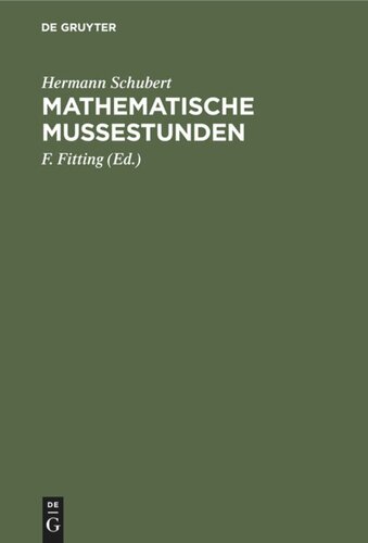 Mathematische Mußestunden: Eine Sammlung von Geduldspielen, Kunststücken und Unterhaltungsaufgaben mathematischer Natur