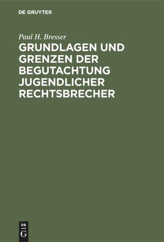 Grundlagen und Grenzen der Begutachtung jugendlicher Rechtsbrecher