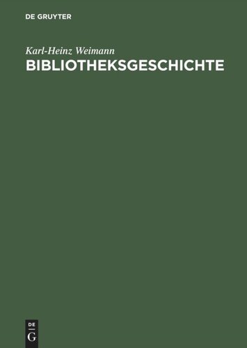 Bibliotheksgeschichte: Lehrbuch zur Entwicklung und Topographie des Bibliothekswesens