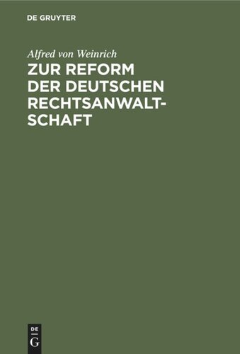 Zur Reform der deutschen Rechtsanwaltschaft: Nebst Anhang enthaltend Einige Bemerkungen über Armenrecht und Gebührenwesen