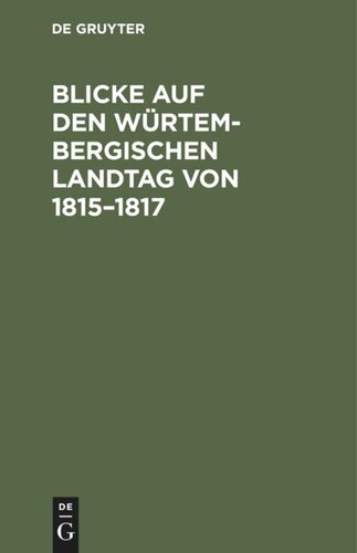 Blicke auf den Würtembergischen Landtag von 1815–1817