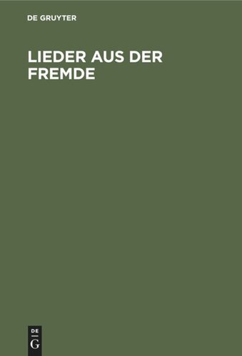 Lieder aus der Fremde: Von sächsischen Kriegern während ihrer Trennung vom Vaterlande gesungen