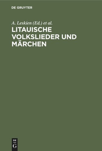 Litauische Volkslieder und Märchen: Aus dem Preussischen und dem Russischen Litauen