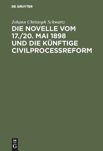 Die Novelle vom 17./20. Mai 1898 und die künftige Civilprocessreform