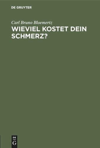 Wieviel kostet dein Schmerz?: Was der Verletzte über das Schmerzensgeld wissen muß