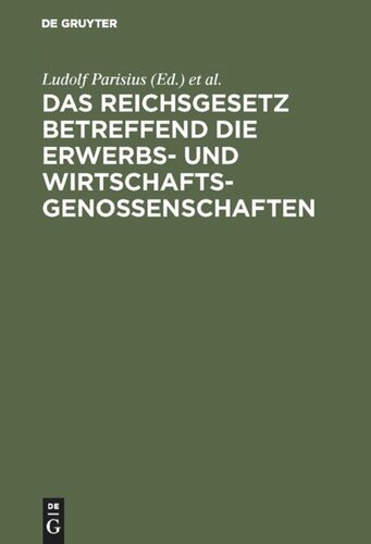 Das Reichsgesetz betreffend die Erwerbs- und Wirtschaftsgenossenschaften: Kommentar zum praktischen Gebrauch für Juristen und Genossenschaften