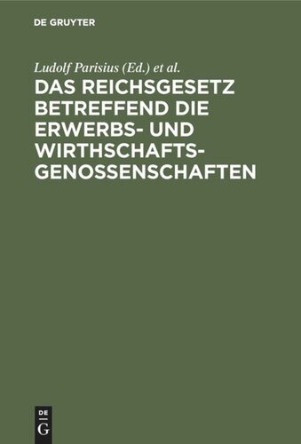 Das Reichsgesetz betreffend die Erwerbs- und Wirthschaftsgenossenschaften: Kommentar