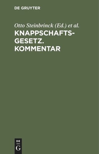 Knappschaftsgesetz. Kommentar: (in der Fassung der Bekanntmachung des Ministers für Handel und Gewerbe vom 17. Juni 1912, Gesetzsammlung 1912 S. 137)