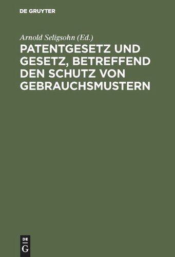 Patentgesetz und Gesetz, betreffend den Schutz von Gebrauchsmustern