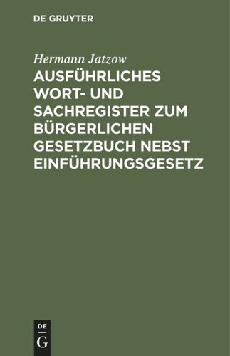 Ausführliches Wort- und Sachregister zum Bürgerlichen Gesetzbuch nebst Einführungsgesetz