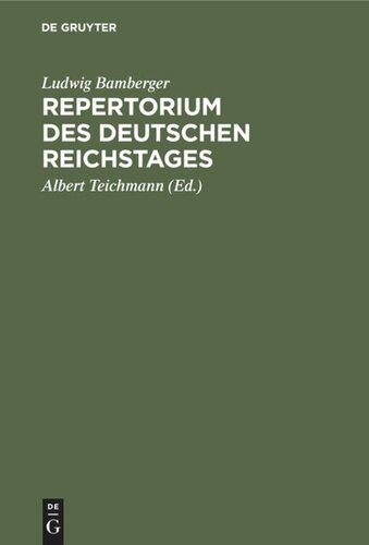 Repertorium des deutschen Reichstages: Erste Legislatur Periode. Erste Session 1871