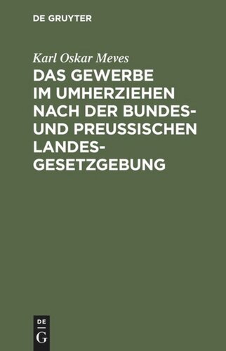 Das Gewerbe im Umherziehen nach der Bundes- und preußischen Landes-Gesetzgebung