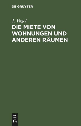 Die Miete von Wohnungen und anderen Räumen: Nach dem bürgerlichen Gesetzbüche unter Berücksichtigung der bisher im Gebiete des Bayerischen Labdrechtes und in München geltenden Gesetzesbestimmungen