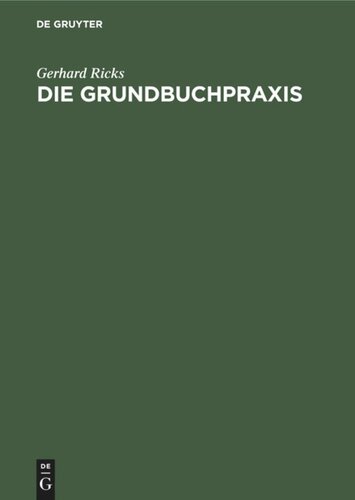 Die Grundbuchpraxis: Ein Handbuch für den täglichen Gebrauch in Grundbuchsachen