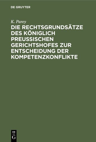 Die Rechtsgrundsätze des Königlich Preussischen Gerichtshofes zur Entscheidung der Kompetenzkonflikte: Von 1847 bis zur Gegenwart