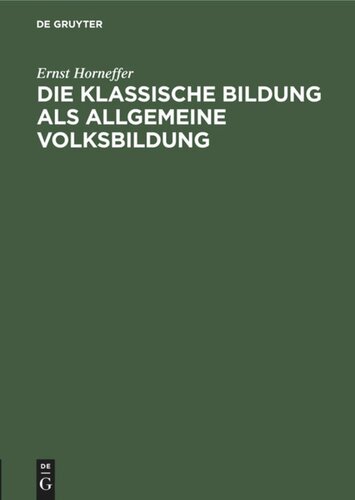 Die klassische Bildung als allgemeine Volksbildung: Vortrag gehalten au der 55. Versammlung deutscher Philologen und Schulmänner im Erlangen