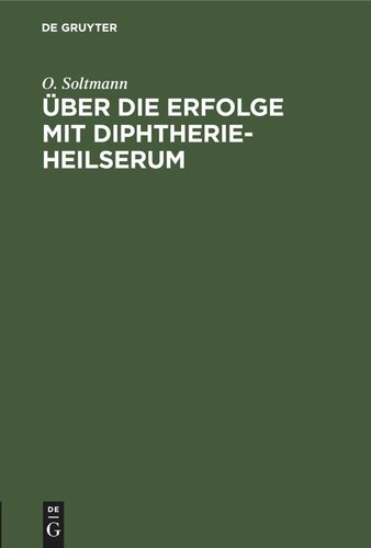 Über die Erfolge mit Diphtherie-Heilserum: Vortrag, gehalten auf der 67. Versammlung Deutscher Naturforscher und Ärzte in Lübeck am 17. September 1895