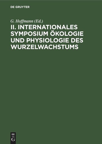 II. Internationales Symposium Ökologie und Physiologie des Wurzelwachstums: [Potsdam, September 1971]