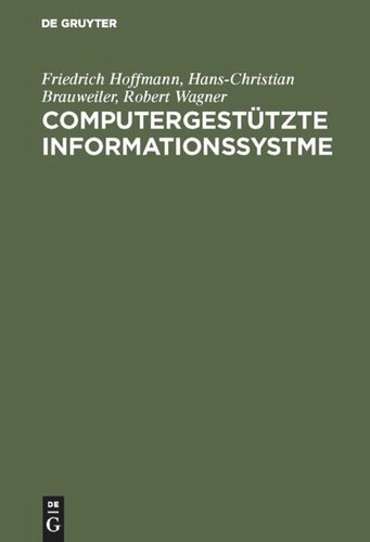 Computergestützte Informationssystme: Einführung in die Bürokommunikation und Datentechnik für Wirtschaftswissenschaftler