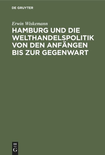 Hamburg und die Welthandelspolitik von den Anfängen bis zur Gegenwart