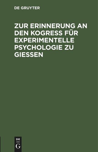 Zur Erinnerung an den Kogreß für experimentelle Psychologie zu Gießen: Vom 18. bis 24. April 1904