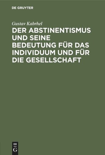 Der Abstinentismus und seine Bedeutung für das Individuum und für die Gesellschaft