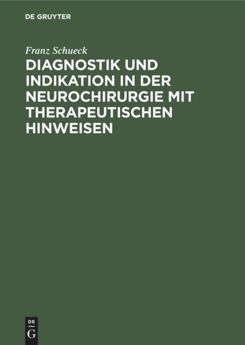 Diagnostik und Indikation in der Neurochirurgie mit therapeutischen Hinweisen