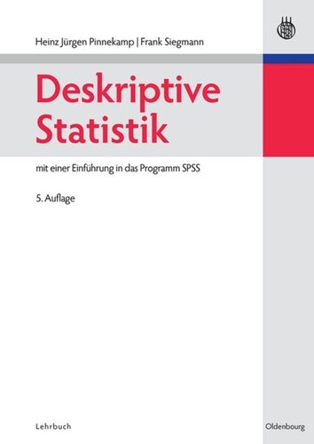 Deskriptive Statistik: mit einer Einführung in das Programm SPSS