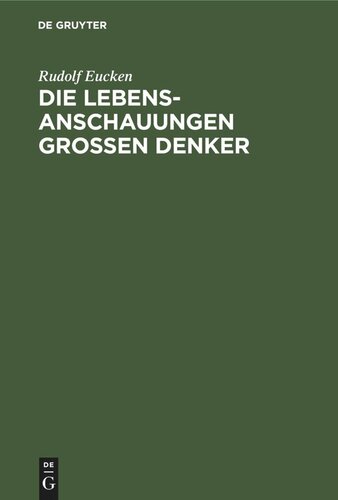 Die Lebensanschauungen grossen Denker: Eine Entwickelungsgeschichte des Lebensproblems der Menschheit von Plato bis zur Gegenwart