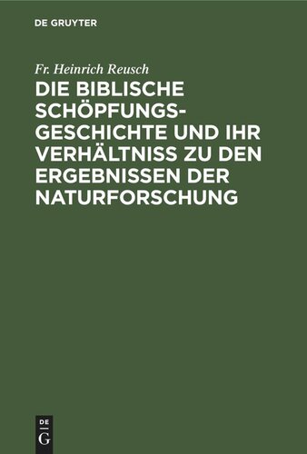 Die biblische Schöpfungsgeschichte und ihr Verhältniss zu den Ergebnissen der Naturforschung