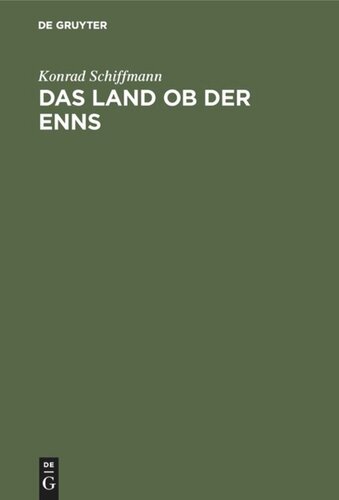 Das Land ob der Enns: Eine altbaierische Landschaft in den Namen ihrer Siedlungen, Berge, Flüsse und Seen