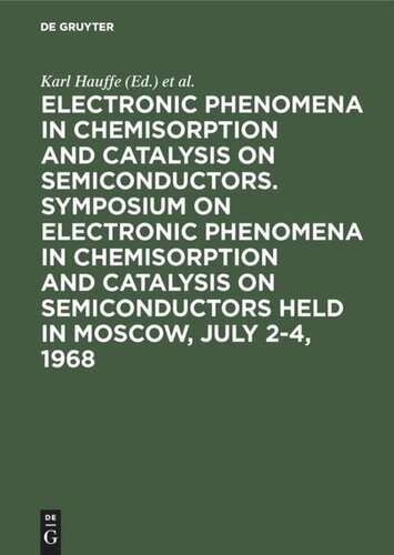 Electronic phenomena in chemisorption and catalysis on semiconductors. Symposium on Electronic Phenomena in Chemisorption and Catalysis on Semiconductors held in Moscow, July 2-4, 1968