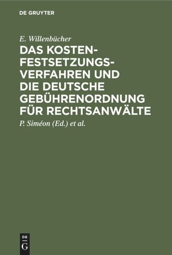 Das Kostenfestsetzungsverfahren und die deutsche Gebührenordnung für Rechtsanwälte: Nebst den landesgesetzlichen Vorschriften in Preußen, Bayern, Sachsen, Württemberg und Baden