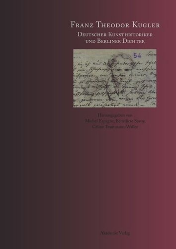 Franz Theodor Kugler: Deutscher Kunsthistoriker und Berliner Dichter