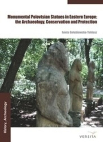 Monumental Polovtsian Statues in Eastern Europe: the Archaeology, Conservation and Protection