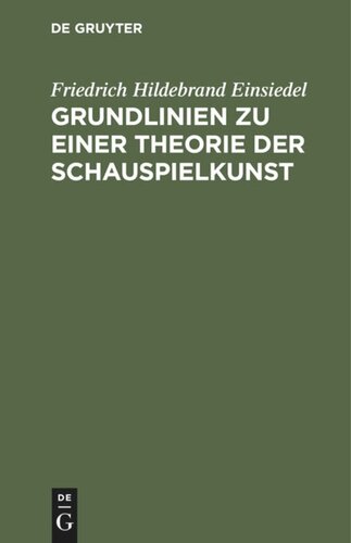 Grundlinien zu einer Theorie der Schauspielkunst: Nebst der Analyse einer komischen und tragischen Rolle Falstaf und Hamlet von Shakespeare