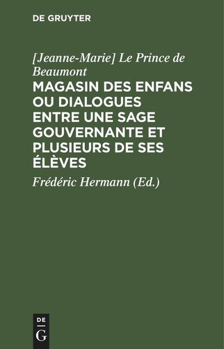 Magasin des enfans ou dialogues entre une sage gouvernante et plusieurs de ses élèves